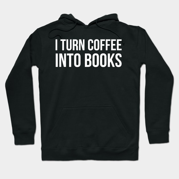 I Turn Coffee Into Books Hoodie by evokearo